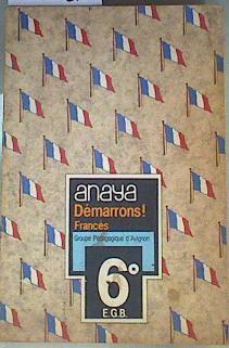 Dèmarrons: 6 EGB Francés | 161305 | Groupe Pédagogique d'Avignon