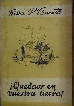 Quedáos en vuestra tierra!! | 118281 | Pierre L´Ermite
