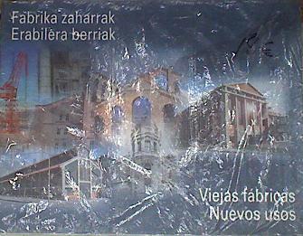 Viejas Fábricas, nuevos usos / Fabrika zaharrak, Erabilera berriak govierno v | 177591 | Bergeron, Louis/Zabala, Marta