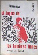 El dogma de los hombres libres. Palabras de un creyente | 177048 | M. F. Lamennais ./Presentacioón yTraducción Larra