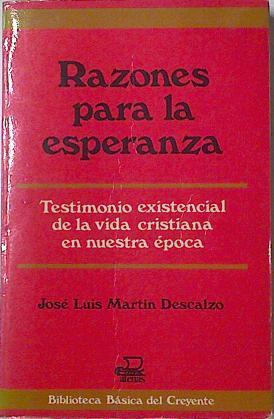 Razones Para La Esperanza: Testimonio Existencial De La Vida Cristiana En Nuestra Épo | 61259 | Martín Descalzo José Luis