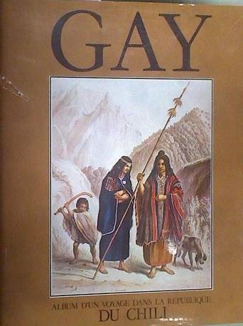 ALBUM D'UN VOYAGE DANS LA REPUBLIQUE DU CHILI. Chile | 178465 | Gay, Claude.