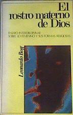 El rostro materno de Dios Ensayo interdisciplinar sobre lo femenino y sus formas religiosas | 71835 | Boff, Leonardo
