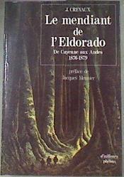 Le mendiant de l'Eldorado  De Cayenne aux Andres 1876-1879 | 179236 | Jules Crevaux
