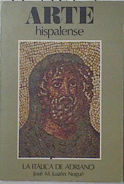 La Itálica de Adriano, Arte Hispalense | 125414 | Luzón Nogué, José María