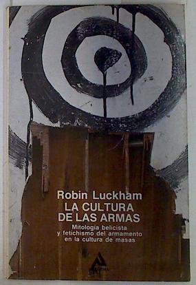 La cultura de las armas | 131675 | Luckham, Robin
