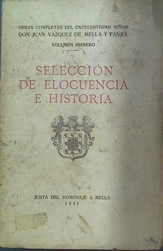Selección de elocuencia e historia | 117946 | Vázquez der Mella y Fanjul, Juan