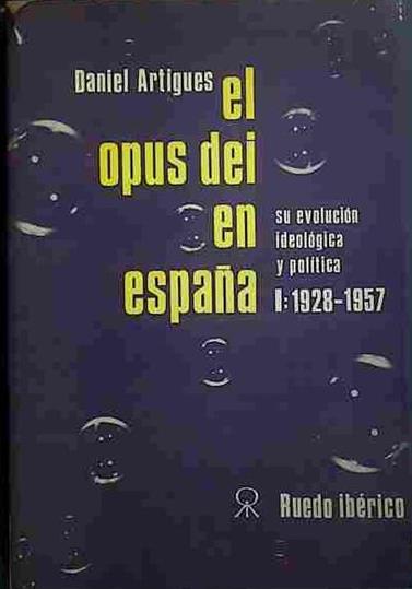 El Opus Dei En España le evolución ideológica y política tomo I 1928-1957 | 40416 | Artigues, Daniel
