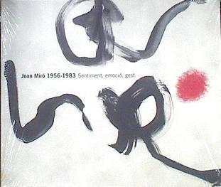 Joan Miró, 1956-1983 : sentiment, emoció, gest | 180893 | Miró, Joan (1893-1983)