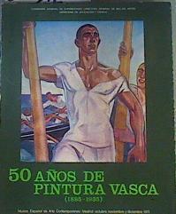 50 años de Pintura Vasca 1885-1935 | 163078 | Varios