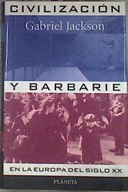 Civilización y barbarie en la Europa del siglo XX | 171942 | Jackson, Gabriel