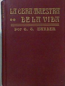 La obra maestra de la vida | 152973 | Marder Orison Swett