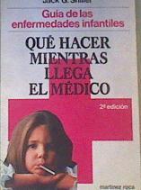 Guía de las enfermedades infantiles. Qué hacer mientras llega el médico | 168408 | Shiller, Jack G.