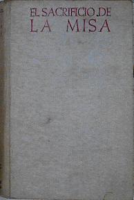 El sacrificio de la misa tratado histórico litúrgico | 81090 | Jungmann, José A