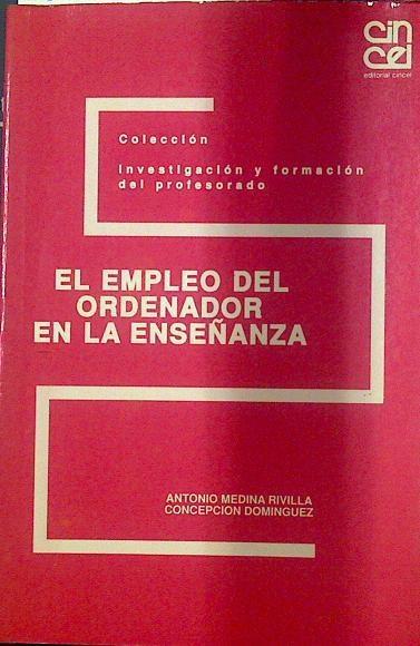 El Empleo del ordenador en la enseñanza | 118217 | Medina, Antonio(Medina Rivilla)/Domínguez, Concepción