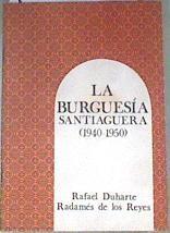 La burguesia santiaguera 1940-1950 | 179406 | Radames de los Reyes, Rafael Duharte