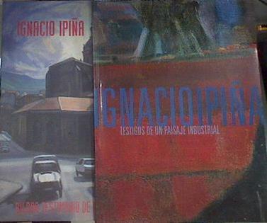 Ignacio Ipiña Testigo de un pasaje industrial  2 Tomos | 170938 | Autor Editor