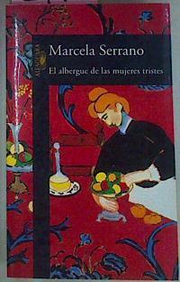 El Albergue De Las Mujeres Tristes | 247 | Serrano, Marcela