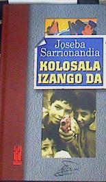 Kolosala izango da | 113180 | Sarrionandia, Joseba