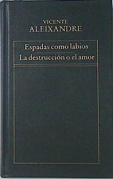 "Espadas como labios ; La destrucción o el amor" | 84912 | Aleixandre, Vicente