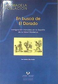 En busca de El Dorado  inmigración francesa en la España de la Edad Moderna | 174074 | Salas Ausens, José Antonio