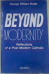 Beyond Modernity Reflections of a Post-Modern Catholic Edición en Inglés | 175963 | Rutler, George William