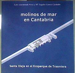 Molinos de mar en Cantabria. Santa Olaja en el Ecoparque de Trasmiera | 187917 | Luis Azurmendi Pérez/MªÁngeles Gómez Carballo