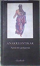 Anakreontikak. Apócrifos Apokrifo gerkarrak | 171915 | Anonimo/Itzultzaile traductor, Miguel Anjel Unanua