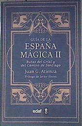 Guía de la España Mágica II. Rutas del Grial y del Camino de Santiago | 174038 | Juan G. Atienza/Javier Sierra (prólogo )