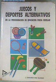 Juegos y deportes colectivos alternativos: en la programación de educación física escolar | 161842 | Ruiz Alonso, José Gerardo