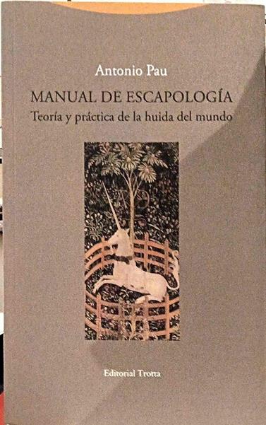 Manual de escapología : teoría y práctica de la huida del mundo | 187617 | Pau, Antonio