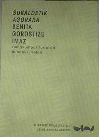 "Sukaldetik agorara. Benita Gorostizu Imaz ""emakumeak lurralde ilunetik"" irteten" | 179067 | Perez Gaztelu, Elixabete, Arrieta Alberdi, Leyre