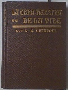 La obra maestra de la vida | 96336 | Swett Marden, Orison/Federico Climent Terrer ( Traductor)