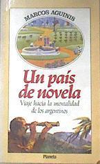 Un Pais De Novela Viaje hacia la mentalidad de los argentinos | 1311 | Aguinis Marcos