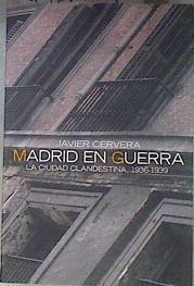 Madrid en guerra: la ciudad clandestina, 1936-1939 | 181404 | Cervera Gil, Javier