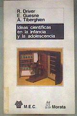 Ideas científicas en la infancia y en la adolescencia | 186826 | Driver, Rosalind/Guesne, Edith/Tiberghien, Andrée