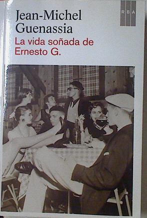 La vida soñada de Ernerto G. | 123233 | Jean Michel Guenassia