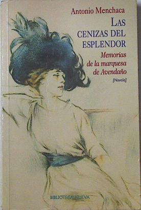 Las Cenizas Del Esplendor. Memorias de la marquesa de Avendaño | 26603 | Menchaca Antonio