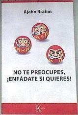 No te preocupes, ¡enfádate si quieres! | 175253 | Brahm, Ajahn