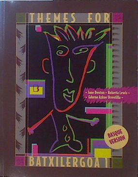 Themes For Batxilergoa 1 Student´s Book | 151721 | Jane Denton/Roberta Lewis/Edurne Azkue Urrestilla