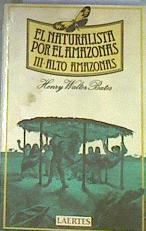 El Naturalista por el Amazonas. T.3. Alto Amazonas | 179758 | Bates, Henry Walter