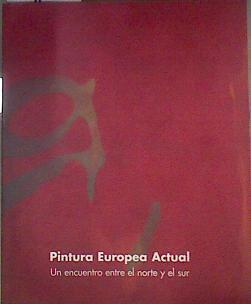 Pintura Europea Actual, Un Encuentro Entre El Norte y El sur | 183439 | VVAA