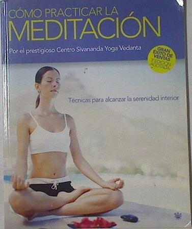 Cómo practicar la meditación Técnicas para alcanzar la serenidad interior | 126240 | Centro Sivananda Yoga VEdanta