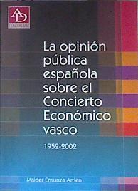 La opinión pública española sobre el concierto económico vasco 1952 2002 | 171305 | Ensunza Arrien, Maider