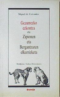 Gezurrezko ezkontza eta Zipionen eta Bergantzaren elkarrizketa | 115536 | Cervantes Saavedra, Miguel de