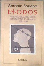 Exodos: historia oral del exilio republicano en Francia (1939-45) | 179015 | Soriano, Antonio