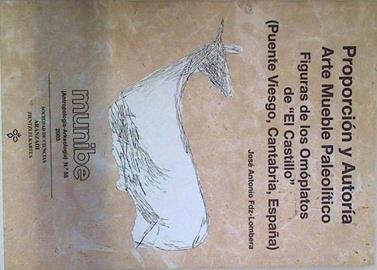 "Proporción y Autoría. Arte Mueble Paleolítico. Figuras de los Omóplatosde "" El Castillo"" Puente Vies" | 133140 | Fernández Lombera, José Antonio