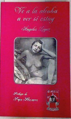 Ve a la alcoba a ver si estoy | 71712 | López Jiménez, Ángeles