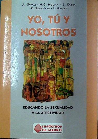 Yo, tú y nosotros: educando la sexualidad y la efectividad | 118325 | Savall Domingo, Assumpció