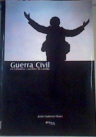 Guerra Civil en Cantabria y pueblos de Castilla | 164364 | Gutiérrez Flores, Jesus